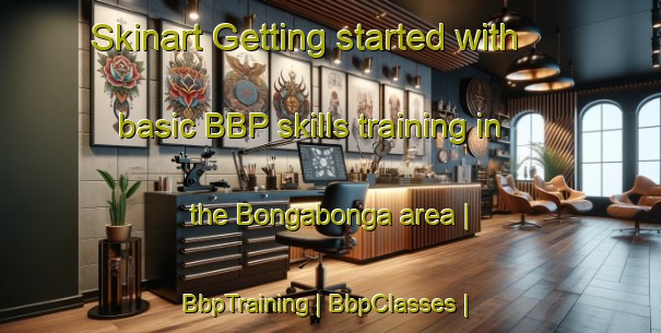 Skinart Getting started with basic BBP skills training in the Bongabonga area | BbpTraining | BbpClasses | SkinartTraining-Vanuatu